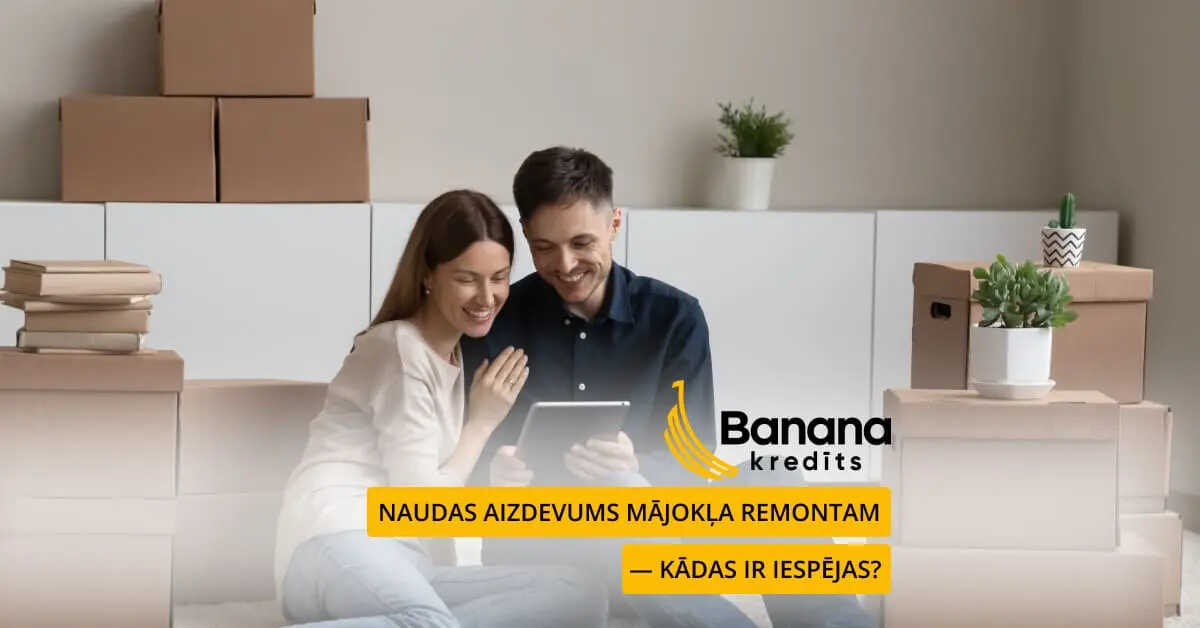 Naudas aizdevums mājokļa remontam - kādas ir iespējas?